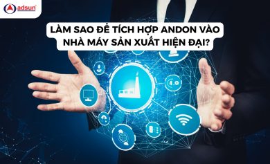 làm sao để tích hợp hệ thống andon về nhà máy sản xuất hiện đại